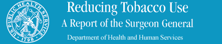 Reducing Tobacco Use: A report of the Surgeon General