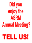 Did you enjoy the ASRM Annual Meeting?