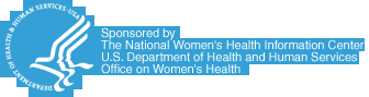 Sponsored by the The National Women's Health Information Center (N W H I C).  U.S. Department of Health and Human Services.  Office on Women's Health