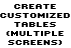 Create Customized Tables (multiple screens)
