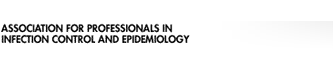 ASSOCIATION FOR PROFESSIONALS IN INFECTION CONTROL AND EPIDEMIOLOGY