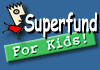 Superfund for Kids!
