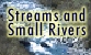 Streams and Small Rivers