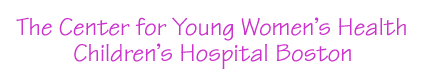 The Center for Young Women's Health @ Children's Hospital Boston