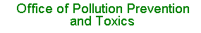 [Office of Pollution Prevention and Toxics]