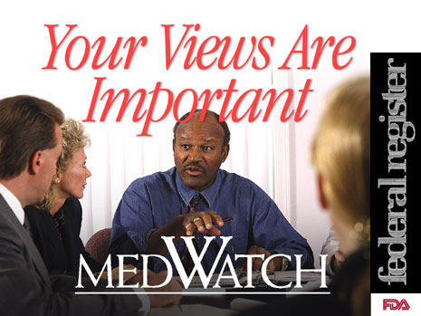 Slide with  picture of people gather together discussing your views and the words Your Views Are Important -- Medwatch -- Federal Register.