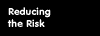 Reducing the Risk