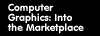 Computer Grapihics: Into the Marketplace