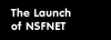 The Launch of NSFNET